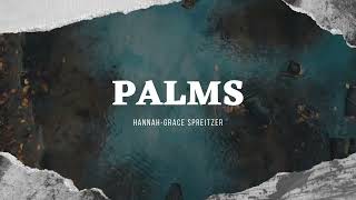 Palms HannahGrace Spreitzer [upl. by Enyawed]