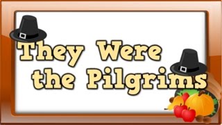 They Were the Pilgrims song for kids about the First Thanksgiving [upl. by Milore]