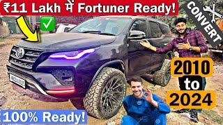 Finally FORTUNER is 100 Ready ✅ 2010 to 2024 Model Conversion 🔥 only in ₹11 Lakh 💸 [upl. by Icyak835]