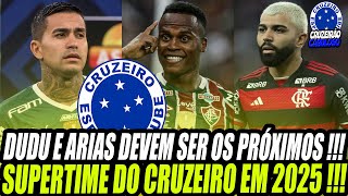 SUPERTIME DO CRUZEIRO EM 2025  CABULOSO DEVE BUSCAR JHON ARIAS E DUDU DEPOIS DE GABIGOL [upl. by Longmire]