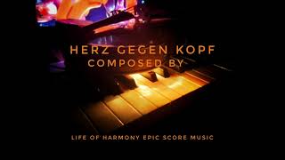 Herz gegen Kopf Composed by Life of Harmony Epic Score Music [upl. by Lilian263]