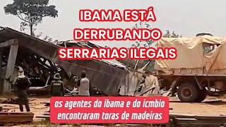 IBAMA ESTÁ DERRUBANDO SERRARIAS ILEGAIS NA AMAZÔNIA LEGAL [upl. by Razatlab954]