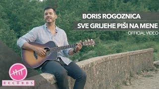 Boris Rogoznica  Sve grijehe piši na mene OFFICIAL VIDEO [upl. by Neehsas]