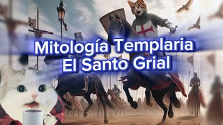 Mitología Templaria El Santo Grial [upl. by Anoik]