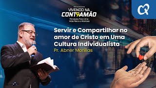 SERVIR E COMPARTILHAR NO AMOR DE CRISTO I Pr Abner Morillas [upl. by Etz]