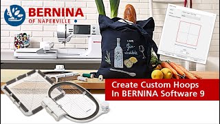 Create Custom Hoops in BERNINA Embroidery Software 9 [upl. by Sucy208]