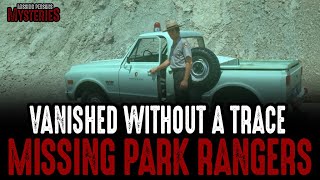 Vanished Without A Trace Missing Park Rangers [upl. by Lainahtan]