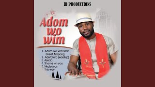 Adom Wo Wim feat Great Ampong [upl. by Wye]