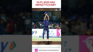 Is ipl 2025 has impact player shorts ipl ipl2025 impactplayer cricket cricketnews [upl. by Lipscomb]