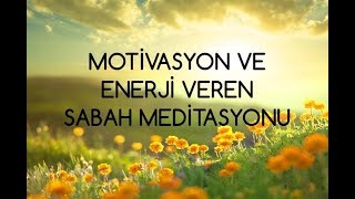 Motivasyon ve Enerji Veren Sabah Meditasyonu [upl. by Marasco633]