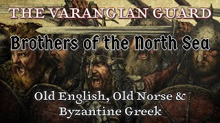 Varangian Guard Brothers of the North Sea Old EnglishOld NorseMedieval Greek  The Skaldic Bard [upl. by Aihsenor]