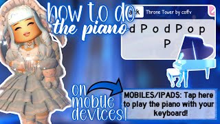 ROYALE HIGH HOW TO DO THE PIANO ON MOBILE  royale high throne tower [upl. by Thar843]