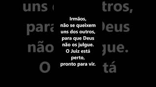 Carta de Tiago 5 versículo 9  Paciência e oração  9 Irmãos não se queixem uns dos outros para qu [upl. by Gibson]