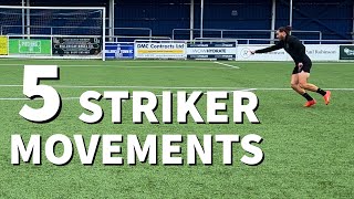 5 STRIKER MOVEMENTS TO SCORE MORE GOALS [upl. by Ognimod425]