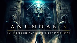 ANUNNAKIS ⚜️  El Mito de Nibiru y los Dioses Astronautas ¿qué revelaron los escritos sumerios [upl. by Laroy56]