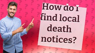 How do I find local death notices [upl. by Hesther183]