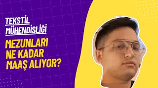 Tekstil Mühendisliği Mezunları Ne Kadar Maaş Alıyor [upl. by Esertap]