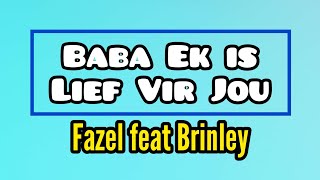 Fazel feat Brinley  Baba Ek is Lief Vir Jou Lyric Video [upl. by Alemrac]