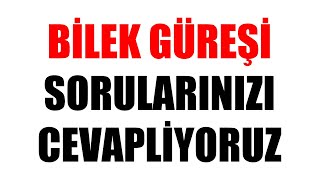 BİLEK GÜREŞİ SORULARINIZI CEVAPLIYORUZ [upl. by Geilich]