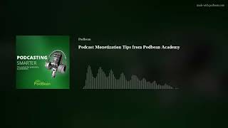 Podcast Monetization Tips from Podbean Academy [upl. by Nims542]