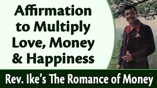 Affirmation to Multiply Love Money and Happiness  Rev Ikes The Romance of Money Part 8 [upl. by Dowd]