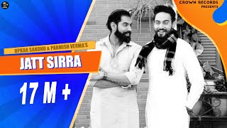 JATT SIRRA UPKAR SANDHU  PARMISH VERMA  CROWN RECORDS  PUNJABI SONGS 2018 [upl. by Vicky861]