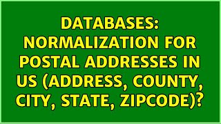 Databases Normalization for postal addresses in US address county city state zipcode [upl. by Tiff557]