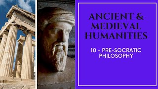 Ancient amp Medieval Humanities  10  PreSocratic Philosophy [upl. by Annavoj]