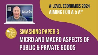 Micro amp Macro Aspects of Public amp Private Goods  Smash ALevel Economics Paper 3 in 2024 [upl. by Otilia]