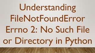 Understanding FileNotFoundError Errno 2 No Such File or Directory in Python [upl. by Sielen]