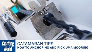 How to anchoring and pick up a mooring – Catamaran sailing techniques  Yachting World [upl. by Korrie]