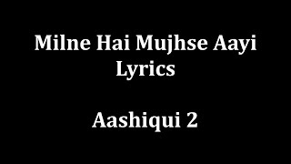 Milne Hai Mujhse Aayi Lyrics [upl. by Gisele]