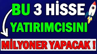 BU 3 HİSSE MİLYONER YAPACAK   İŞTE YÜKSELECEK HİSSELER [upl. by Dail]