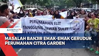 Dinilai Sebabkan Banjir EmakEmak Geruduk Perum Citra Garden [upl. by Ynej]