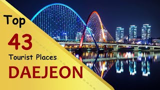 quotDAEJEONquot Top 43 Tourist Places  Daejeon Tourism  SOUTH KOREA [upl. by Herald]