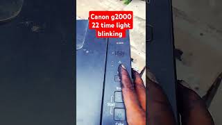 canon g2000 22 time light blinking ।। 🔥canon G3000 22 time light blinking [upl. by Nuavahs]