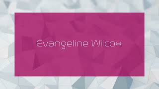 Evangeline Wilcox  appearance [upl. by Naffets]