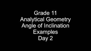 Grade 11 Analytical Geometry Angle of Inclination Examples Day 2 [upl. by Natividad]