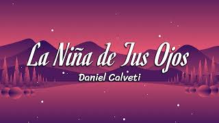 La Niña De Tus Ojos  Daniel Calveti LetraLyrics [upl. by Incrocci]