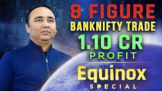 8 Figure Banknifty Trade  Equinox Special  ₹110 Crore PROFIT 💰 [upl. by Adnirolc586]