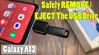 Samsung Galaxy A13 How to Safely REMOVE  EJECT The USB Drive [upl. by Aineval]