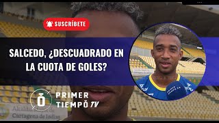 JUAN JOSÉ SALCEDO ¿DESCUADRADO EN LA CUOTA DE GOLES 🟡🟢 EL GOLEADOR DE REAL CARTAGENA [upl. by Minna646]