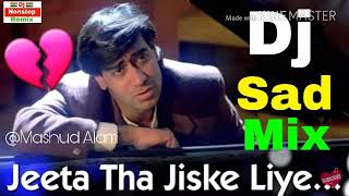 Dj Sad Mix 💔💔Jeeta Tha Jiske Liye Dj Sad Song  Dilwale  Dj Nonstop Remix songs [upl. by Kihtrak179]