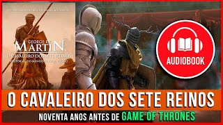 O CAVALEIRO DOS SETE REINOS  AUDIOBOOK COMPLETO  GAME OF THRONES [upl. by Jabez105]