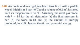 640 Air contained in a rigid insulated tank fitted with a paddle wheel initially at 4 bar 40°C [upl. by Travus]