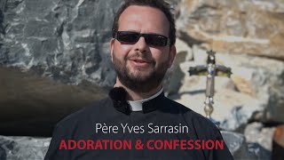 Adoration amp Confession  Père Yves Sarrasin [upl. by Chaffin]