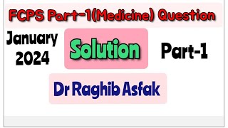 FCPS Part1MedicineJan 2024 Question Solution Part1 By Dr Raghib Asfak [upl. by Aicats]