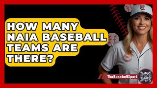 How Many NAIA Baseball Teams Are There  The Baseball Xpert [upl. by Villiers]