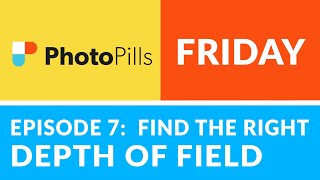 PhotoPills Friday Ep 7 Finding the BEST DEPTH OF FIELD For Your Image [upl. by Moffat]