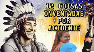 12 Coisas Inventadas Por Acidente  Parte 2 [upl. by Panthea316]